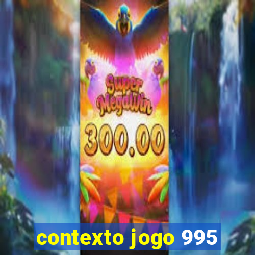 contexto jogo 995